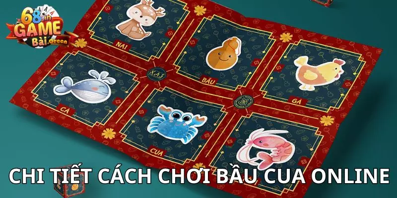 Bầu cua cá cược Chi tiết cách chơi bầu cua online cho newbie