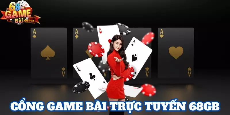 cổng game bài trực tuyến Giới thiệu về cổng game bài trực tuyến 68gb