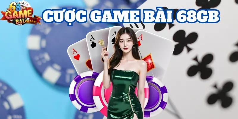 cược game bài Giới thiệu hình thức cược game bài tại 68gb
