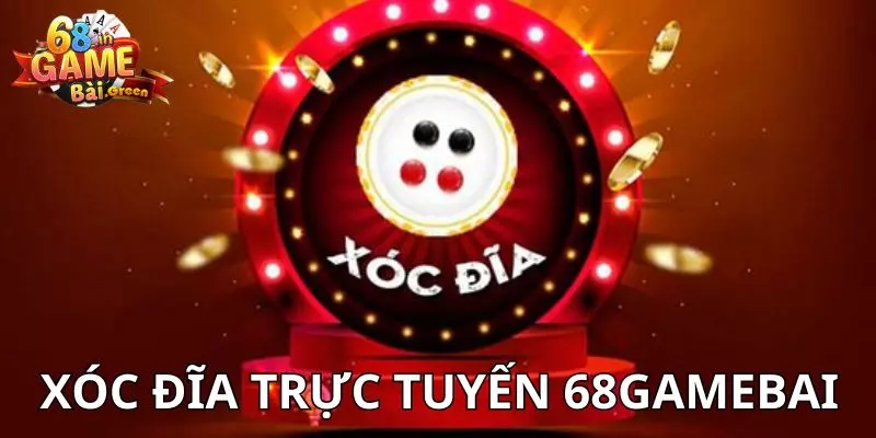 Xóc đĩa trực tuyến Sơ lược về sân chơi xóc đĩa trực tuyến 68gamebai