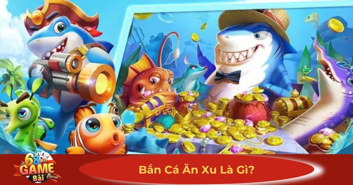 Bắn Cá Ăn Xu Là Gì? Chi Tiết Cách Chơi & Nhận Xu Miễn Phí 2 Bắn Cá Ăn Xu Là Gì? Điểm Khác Biệt So Với Bắn Cá Đổi Thưởng