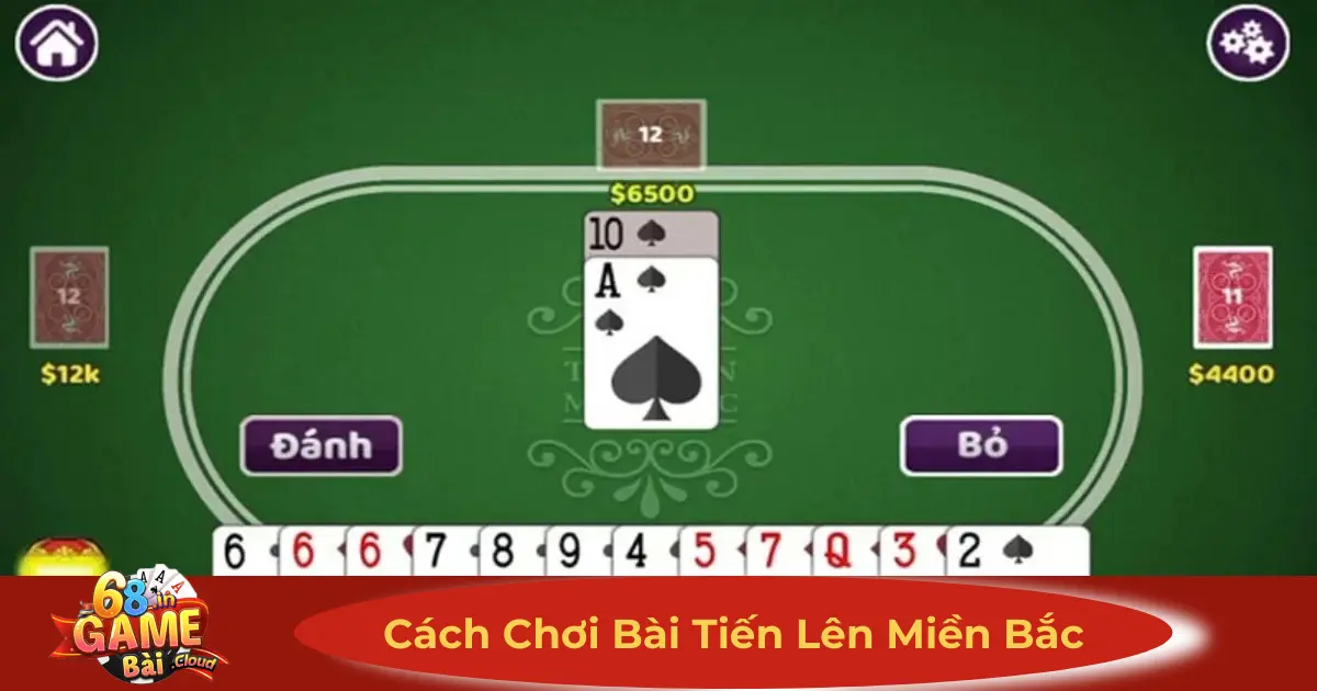 Cách Chơi Bài Tiến Lên Miền Bắc 68 Game Bài Từ Cao Thủ 2 Luật Chơi Tiến Lên Miền Bắc & Điểm Khác Biệt So Với Miền Nam