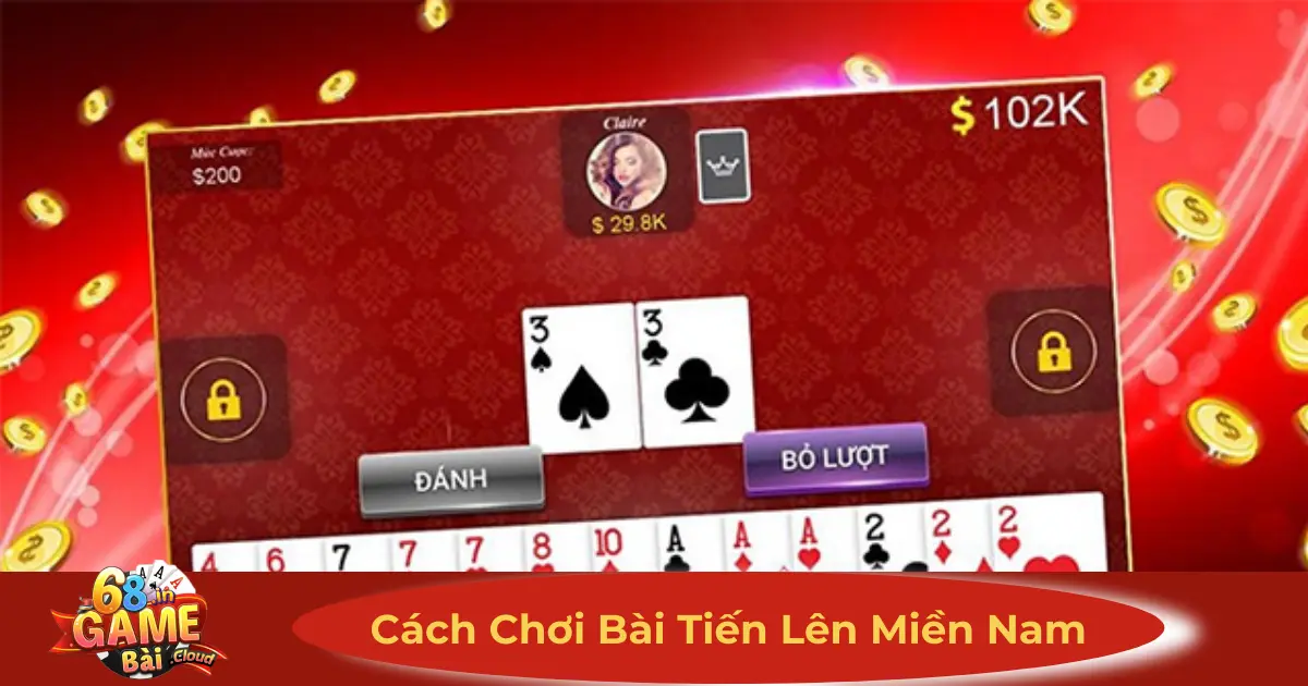 Cách Chơi Bài Tiến Lên Miền Nam 68 Game Bài Chi Tiết 2 Quy Tắc Cơ Bản & Cách Chơi Bài Tiến Lên Miền Nam