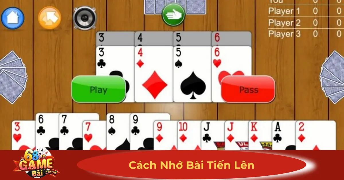 Cách Nhớ Bài Tiến Lên 68 Game Bài – Mẹo Kiểm Soát Ván Đấu 2 Tại Sao Việc Nhớ Bài Quan Trọng Khi Chơi Tiến Lên?