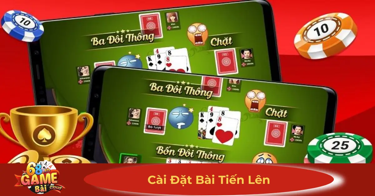 Cài Đặt Bài Tiến Lên 68 Game Bài: Cách Tải & Chơi Mượt Mà 2 Hướng Dẫn Cách Cài Đặt Bài Tiến Lên Trên Điện Thoại & Máy Tính