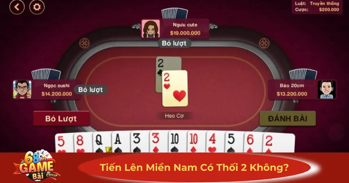 Tiến Lên Miền Nam Có Thối 2 Không? Mức Phạt Khi Bị Thối? 2 Tiến Lên Miền Nam Có Thối 2 Không?