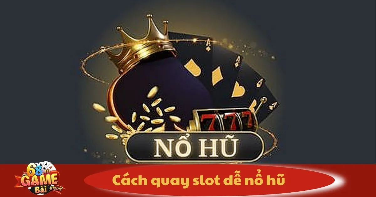 Cách Quay Slot Dễ Nổ Hũ – Bí Kíp Trúng Thưởng Nhanh 2 Cách Quay Slot Dễ Nổ Hũ – Những Sai Lầm Khi Quay Slot Khiến Bạn Dễ Thua